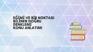 EÄžÄ°MÄ° VE BÄ°R NOKTASI BÄ°LÄ°NEN DOÄžRU DENKLEMÄ° KONU ANLATIMI SONUÃ‡ YAYINLARI [upl. by Nonohcle]