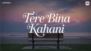 Tere Bina Kahani [upl. by Leinehtan348]