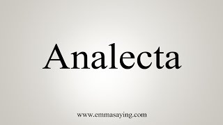 How To Say Analecta [upl. by Ragnar]