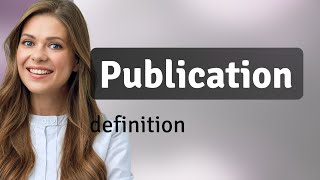 Publication • definition of PUBLICATION [upl. by New]