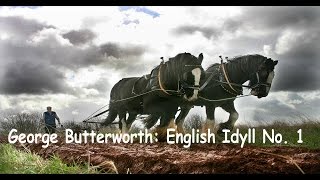 George Butterworth English Idyll 1 [upl. by Aisaim561]