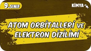 Atom Orbitalleri ve Elektron Dizilimi  9Sınıf Kimya 2025 [upl. by Nilesoy]