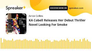 KA Cobell Releases Her Debut Thriller Novel Looking For Smoke [upl. by Anilra]