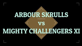 ARBOUR SKRULLS vs MIGHTY CHALLENGERS XI [upl. by Stefanac]