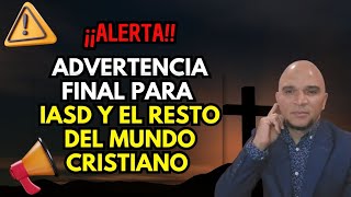 🗣️ALERTA ADVERTENCIA ⚠️ FINAL 👉🏽 IASD Y EL RESTO DEL 🌎 CRISTIANO Bereanosoy morgancibeles [upl. by Gervase893]