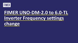 FIMER UNO DM 2 0 to 6 0 TL Inverter Frequency settings change [upl. by Aiki]