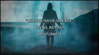 The Sound Of Silence CYRIL Remix  Disturbed lyrics [upl. by Akinnej]