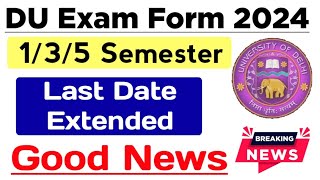 DU Exam Form Last Date Extended 135 Semester 2024  Sol 35 Semester Admission Last Date 2024 [upl. by Hak]