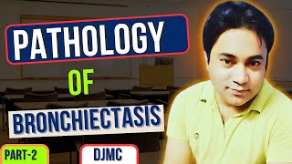 Pathology of Bronchiectasis🫁  Detailed Explanation by Dr Javed👨‍⚕️  Part2  DJMC [upl. by Albright]