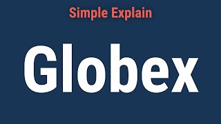 What Is Globex [upl. by Aubigny]