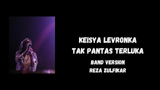 Keisya Levronka  Tak Pantas Terluka Lirik Video Band Version By Reza Zulfikar [upl. by Valleau336]