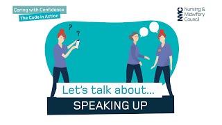 Lets talk about speaking up  Caring with Confidence The Code in Action  NMC [upl. by Annaert]