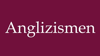 How to Pronounce Anglizismen Anglicisms Correctly in German [upl. by Kiker]