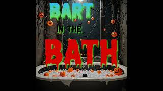 Bart in the Bath Episode 17 [upl. by Mattias]