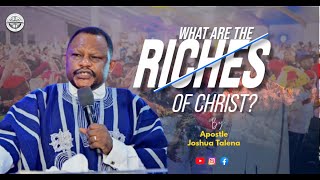 WHAT ARE THE RICHES OF CHRIST By APOSTLE JOSHUA TALENA [upl. by Thora]