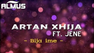 Artan ft Jeneda Xhija  Bija ime Official Lyrics Video [upl. by Erdnael804]