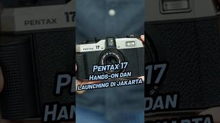 Pentax 17 Hands on dan launching di Jakarta [upl. by Yhotmit]