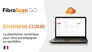 Echosens Cloud  la plateforme digitale pour les utilisateurs de la solution FibroScan® GO [upl. by Chard]