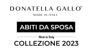 Donatella Gallo Abiti da Sposa Collezione 2023 [upl. by Aiekam]