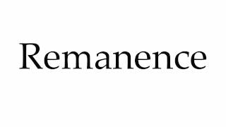 How to Pronounce Remanence [upl. by Eirbua568]