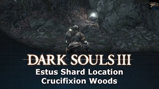 Dark Souls III Estus Shard Location Crucifixion Woods [upl. by Anileda]