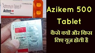 How To Use Azikem 500 Azithromycin Tablets IP एजिकेम 500 की दवा का यूज [upl. by Nicole]