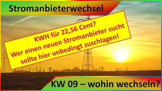 Stromanbieter und Stromtarif  Wohin wechseln  das Billigste seit langem  2256 CentKWH  KW 9 [upl. by Minni]