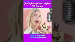 jimin finaly divorced from oli london jimin healthl bts world india short [upl. by Sedinoel72]