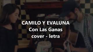 Camilo y Evaluna  con las ganas cover letra [upl. by Haimorej]