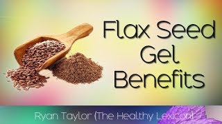 Flaxseed Gel Benefits and Uses [upl. by Attenauq48]