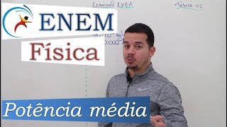 REVISÃO ENEM FÍSICA  Tópico 01 Potência Média [upl. by Lavoie789]