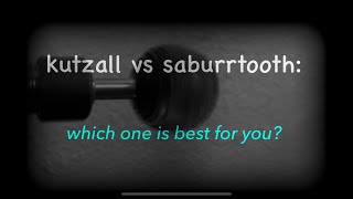 Kutzall vs Saburrtooth which one is best for you [upl. by Delainey]