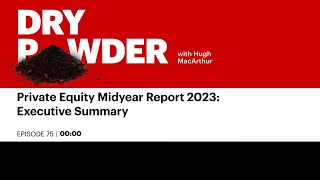 Private Equity Midyear Report 2023 Executive Summary [upl. by Wat935]