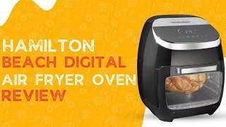 Hamilton Beach 116 QT Digital Air Fryer Oven Review [upl. by Darej]