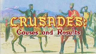 Crusades Causes and Results [upl. by Dearr]