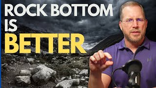 Why Rock Bottom is BETTER Than The Mountain Top [upl. by Isleana]