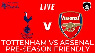 TOTTENHAM VS ARSENAL PRESEASON FRIENDLY LIVE MATCH WATCH ALONG HIGHLIGHTS [upl. by Norac522]