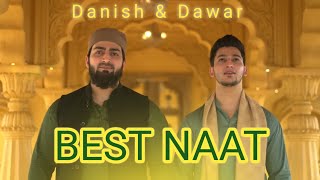 BEST NAAT SHARIF OF DANISH amp DAWAR  NAAT 2023  NEW NAAT SHARIF [upl. by Aldous939]