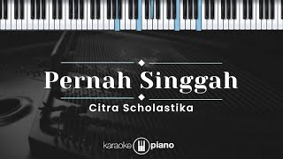 Pernah Singgah  Citra Scholastika KARAOKE PIANO [upl. by Laram]