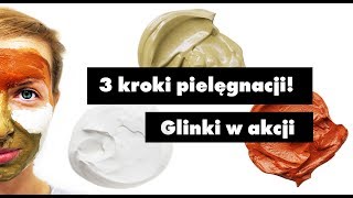 3 kroki pielęgnacji  jak oczyścić skórę i zrobić idealną glinkę [upl. by Rachael]