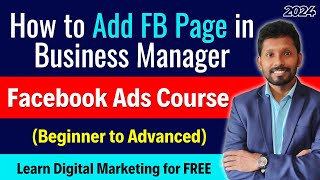 05 How to Add FACEBOOK PAGE to Business Manager  BEST Facebook Ads Course  Basic to Advanced 2024 [upl. by Ajnotal]