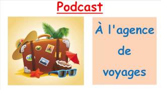 Français facile Podcast français  transcription Agence de voyages [upl. by Eissak738]