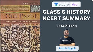 L3 Chapter 3  Class 6 History NCERT Summary  UPSC CSEIAS 2020  Pratik Nayak [upl. by Cecilius]