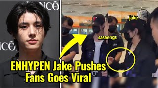 ENHYPEN Jake Allegedly Pushes Sasaeng Fans At The Airport Goes Viral [upl. by Jennings]