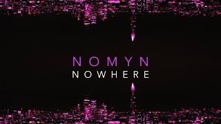 Nomyn  Nowhere [upl. by Sherburne]