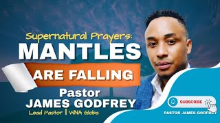 Supernatural PrayersMantles are fallingJAMES G [upl. by Yousuf]