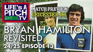 Lifes A Pitch TV Episode 13 Season 2  Bryan Hamilton Revisited Leicester H Preview [upl. by Nitram]