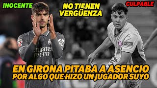 Los SINVERGÜENZAS del Girona PITABAN a Asencio por algo que HIZO un jugador SUYO [upl. by Nylemaj]