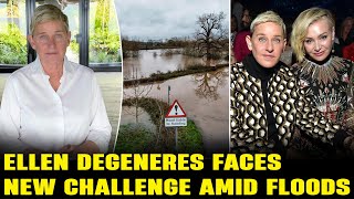 Ellen DeGeneres Faces New Challenge with UK Home Amid Floods [upl. by Inaoj403]