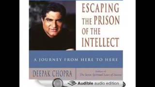 Deepak Chopra  Escaping the Prison of the Intellect Audiobook [upl. by Sitarski49]